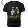 High-quality product with unique design – Is This Jolly Enough The Grinch Christmas T Shirt