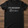 High-quality product with unique design – It's Raceday Bitches Shirt