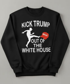 High-quality product with unique design – Kick Trump Out Of The White House Sweatshirt