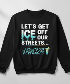 High-quality product with unique design – Let’s Get Ice Off Our Streets Shirt