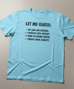 High-quality product with unique design – Let Me Guess I Might Have Anxiety Shirt