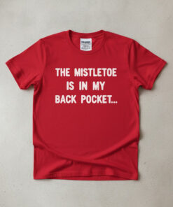 High-quality product with unique design – Mistletoe In Back Pocket T Shirt