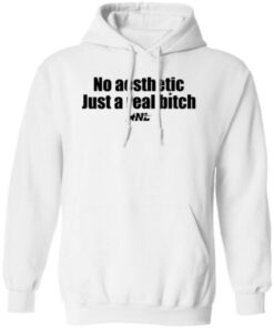 High-quality product with unique design – No Aesthetic Just A Real Bitch Shirt