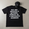 High-quality product with unique design – No Me Invites A Afters Tengo Y Neceito Dormir Shirt Jpg