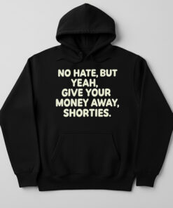 High-quality product with unique design – No Hate But Give Your Money Away Shorties Shirt Jpg