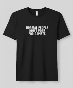 High-quality product with unique design – Normal People Don't Vote For Rapists Shirt