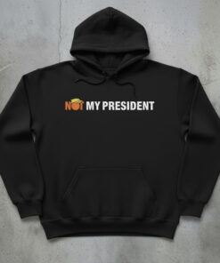 High-quality product with unique design – Not My President Shirt