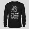 High-quality product with unique design – Obama Are You Coming Home Soon The Babysitter Is Weird Shirt