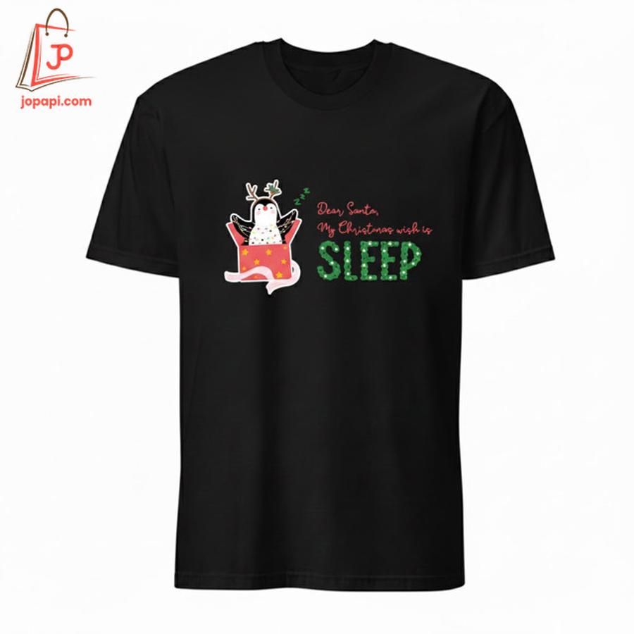 High-quality product with unique design – Penguin Dear Santa My Christmas With Is Sleep Shirt