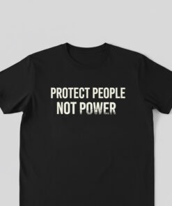 High-quality product with unique design – Protect People Not Power Shirt