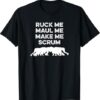 High-quality product with unique design – Ruck Me Maul Me Make Me Scrum Rugby T Shirt Jpg