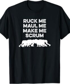 High-quality product with unique design – Ruck Me Maul Me Make Me Scrum Rugby T Shirt Jpg