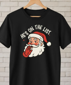 High-quality product with unique design – Santa Claus He's On The List Shirt