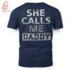 High-quality product with unique design – She Calls Me Daddy T Shirt