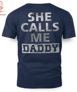 High-quality product with unique design – She Calls Me Daddy T Shirt