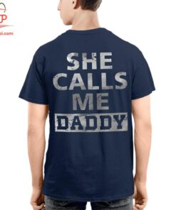 High-quality product with unique design – She Calls Me Daddy T Shirt