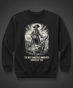 High-quality product with unique design – The Most Dangerous Immigrants Arrived In T Shirt