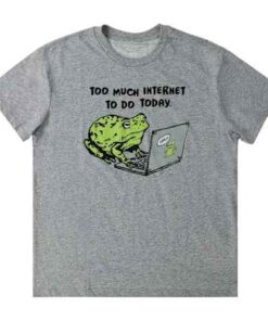 High-quality product with unique design – Too Much Internet To Do Today Shirt