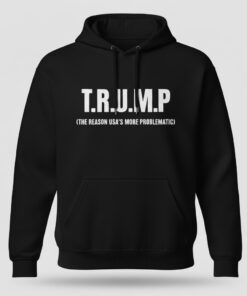 High-quality product with unique design – Trump The Reason Usa’s More Problematic Shirt