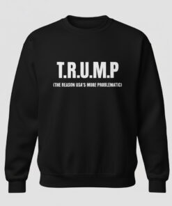 High-quality product with unique design – Trump The Reason Usa’s More Problematic Shirt