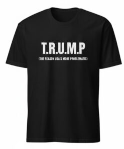 High-quality product with unique design – Trump The Reason Usa’s More Problematic Shirt