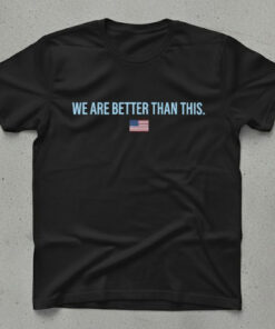 High-quality product with unique design – Us We Are Better Than This Shirt