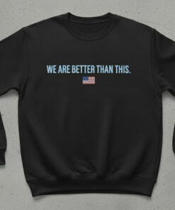 High-quality product with unique design – Us We Are Better Than This Shirt