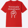 High-quality product with unique design – Viciously Comliant Shirt