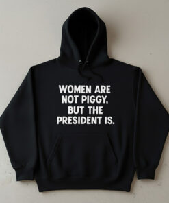 High-quality product with unique design – Women Are Not Piggy But The President Is Jpg
