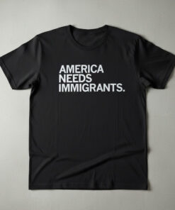 High-quality product with unique design – America Needs Immigrants Shirt