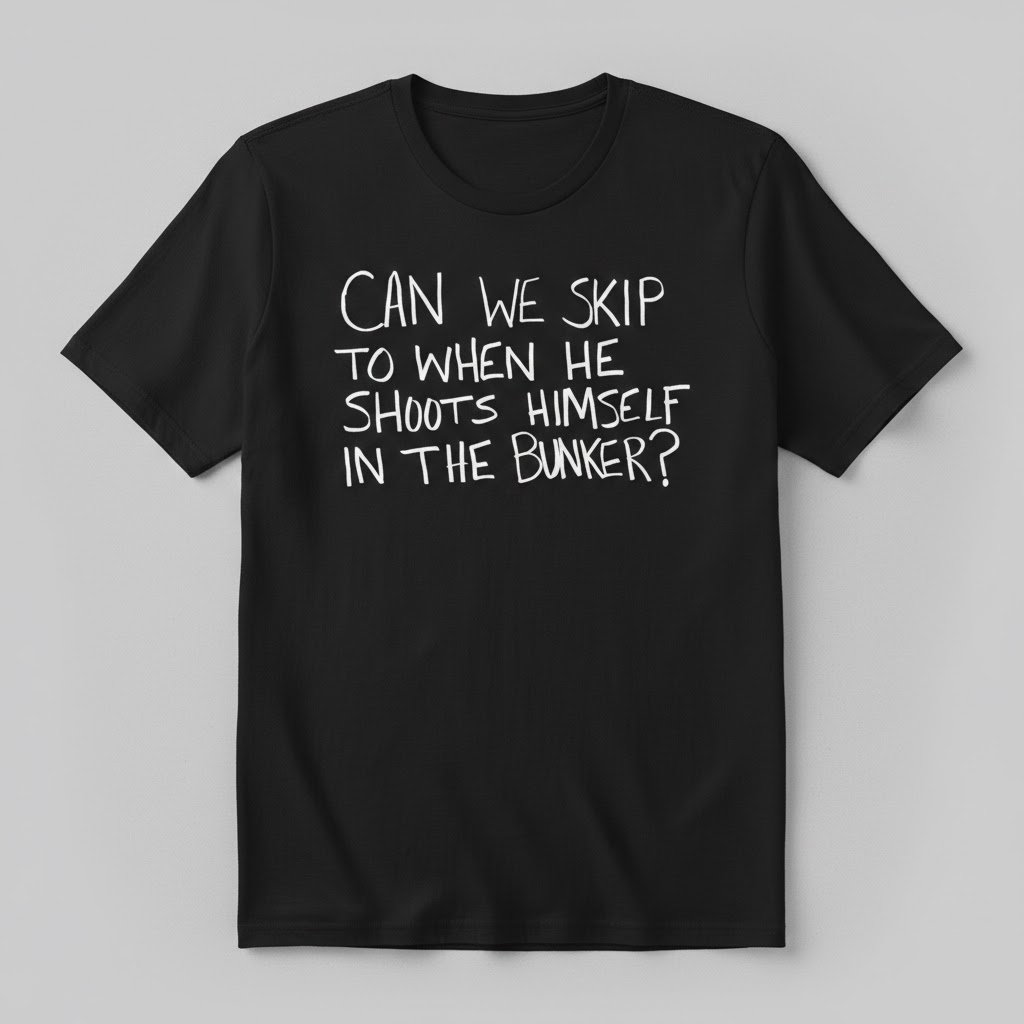 High-quality product with unique design – Can We Skip To When He Shoots Himself In The Bunker Shirt