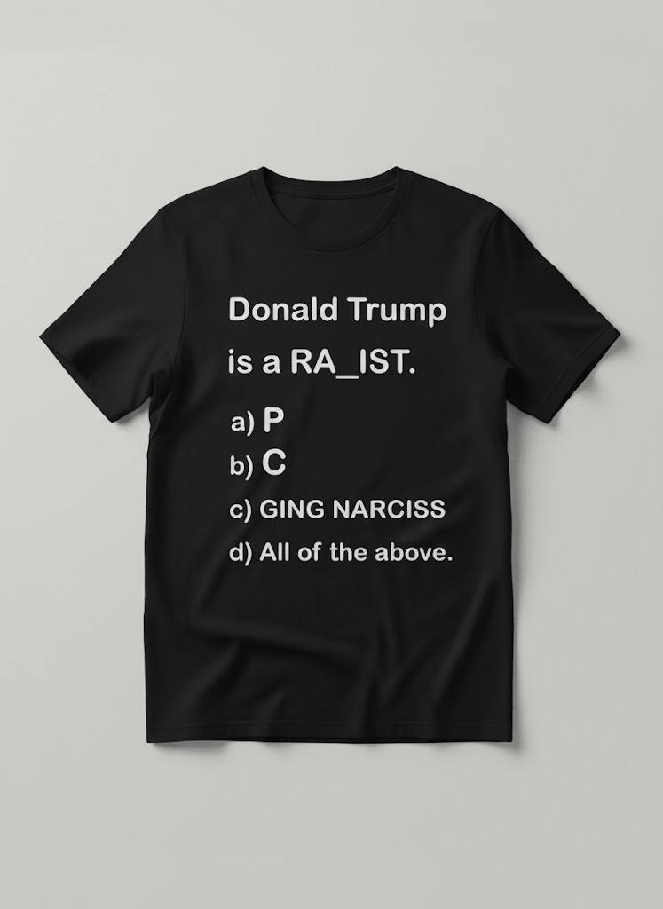 High-quality product with unique design – Donald Trump Is A Ra Ist Quiz Shirt