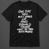 High-quality product with unique design – Donald Trump Won’t Be There Anymore Shirt