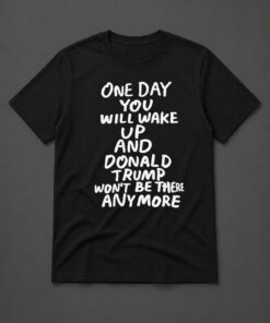 High-quality product with unique design – Donald Trump Won’t Be There Anymore Shirt