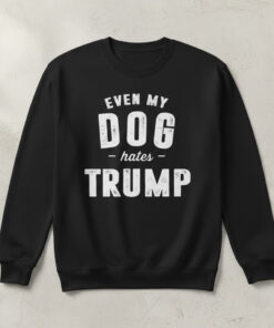 High-quality product with unique design – Even My Dog Hates Trump Shirt