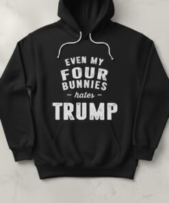 High-quality product with unique design – Even My Four Bunnies Hates Trump Shirt