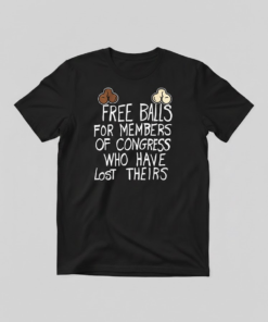 High-quality product with unique design – Free Balls For Members Of Congress Who Have Lost Theirs Shirt
