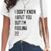 High-quality product with unique design – I Don't Know About You But I'm Feeling Shirt