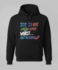 High-quality product with unique design – Ice Is Not Going After The Worst They’re Hiring Them Shirt