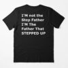 High-quality product with unique design – I'm Not The Step Father I'm The Father That Stepped Up Shirt