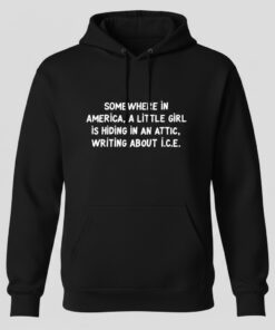 High-quality product with unique design – Somewhere In America A Little Girl Is Writing About I C E Shirt