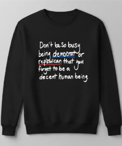 High-quality product with unique design – To Be A Decent Human Being Shirt