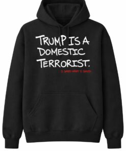 High-quality product with unique design – Trump Is A Domestic Terrorist Shirt