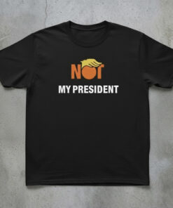 High-quality product with unique design – Trump Not My President Shirt