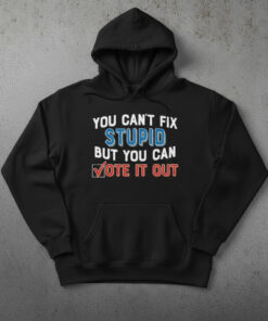 High-quality product with unique design – You Can't Fix Stupid But You Can Vote It Out Shirt