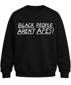 High-quality product with unique design – Black People Aren't Apes Shirt