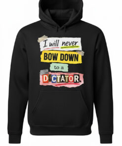 High-quality product with unique design – I Will Never Bow Down To A Dictator Shirt