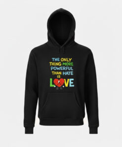 High-quality product with unique design – The Only Thing More Powerful Than Hate Is Love Shirt