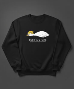 High-quality product with unique design – Trump Duck My Sick Shirt