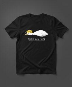 High-quality product with unique design – Trump Duck My Sick Shirt